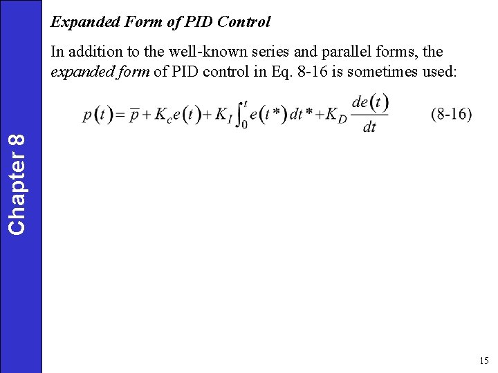 Expanded Form of PID Control Chapter 8 In addition to the well-known series and