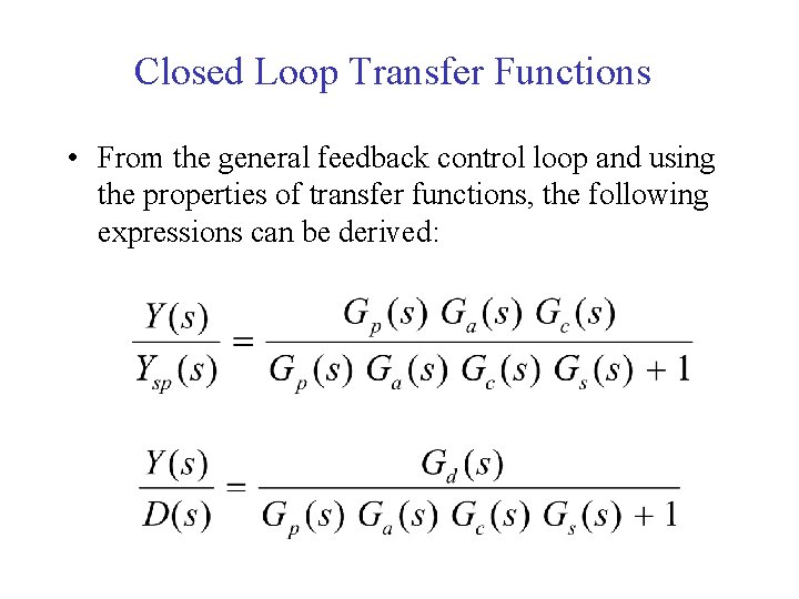 Closed Loop Transfer Functions • From the general feedback control loop and using the Closed Loop Transfer Functions • From the general feedback control loop and using the