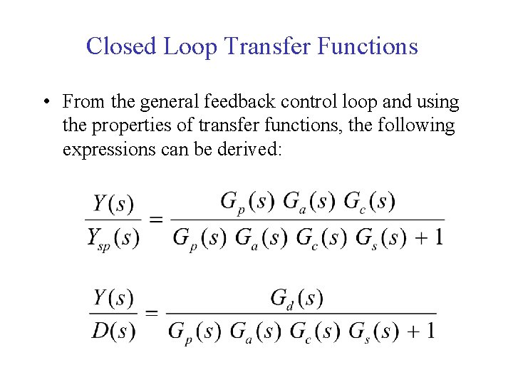 Closed Loop Transfer Functions • From the general feedback control loop and using the