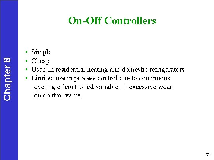 Chapter 8 On-Off Controllers • • Simple Cheap Used In residential heating and domestic Chapter 8 On-Off Controllers • • Simple Cheap Used In residential heating and domestic