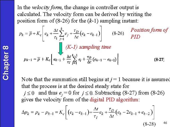 In the velocity form, the change in controller output is calculated. The velocity form