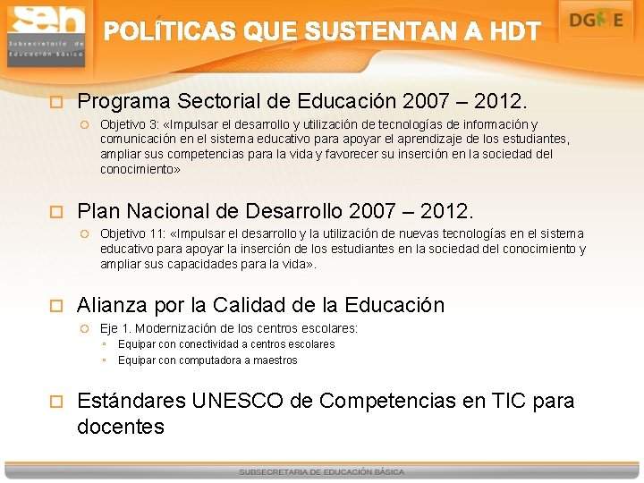 POLÍTICAS QUE SUSTENTAN A HDT Programa Sectorial de Educación 2007 – 2012. Plan Nacional