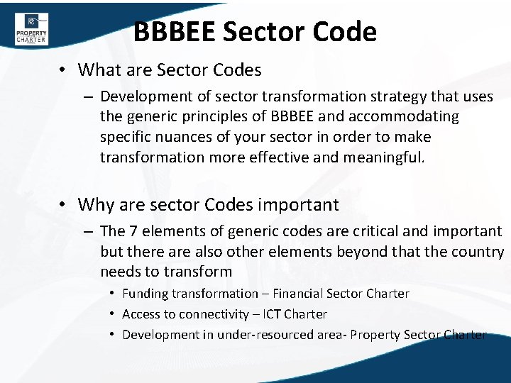 BBBEE Sector Code • What are Sector Codes – Development of sector transformation strategy