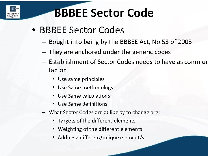 BBBEE Sector Code • BBBEE Sector Codes – Bought into being by the BBBEE