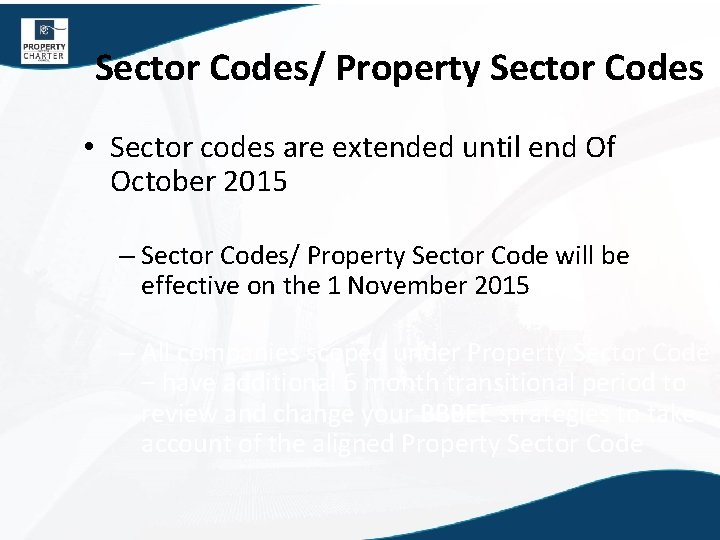 Sector Codes/ Property Sector Codes • Sector codes are extended until end Of October