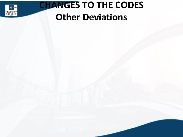 CHANGES TO THE CODES Other Deviations 