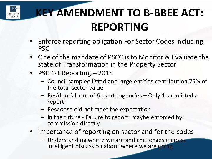 KEY AMENDMENT TO B-BBEE ACT: REPORTING • Enforce reporting obligation For Sector Codes including