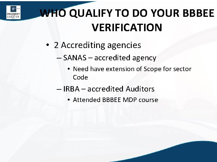 WHO QUALIFY TO DO YOUR BBBEE VERIFICATION • 2 Accrediting agencies – SANAS –