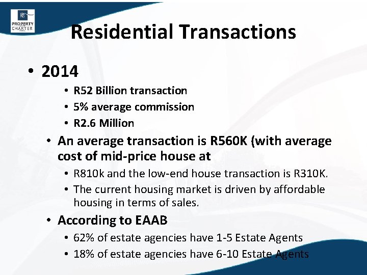 Residential Transactions • 2014 • R 52 Billion transaction • 5% average commission •