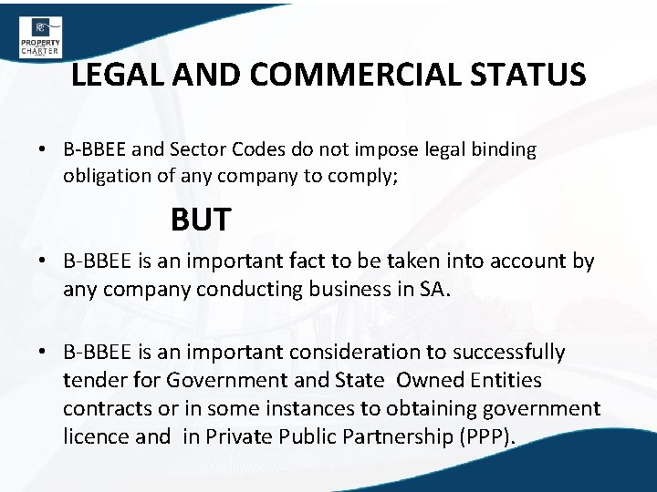 LEGAL AND COMMERCIAL STATUS • B-BBEE and Sector Codes do not impose legal binding