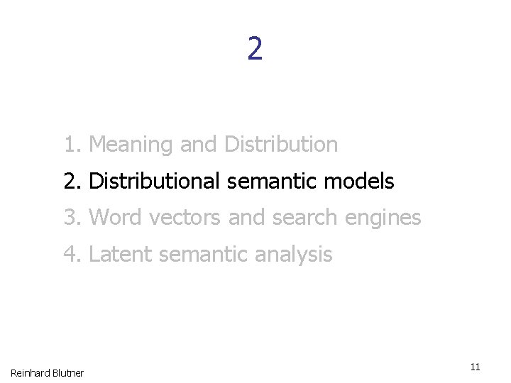 2 1. Meaning and Distribution 2. Distributional semantic models 3. Word vectors and search