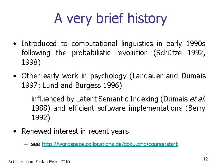 A very brief history • Introduced to computational linguistics in early 1990 s following