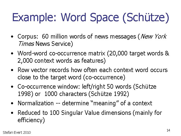 Example: Word Space (Schütze) • Corpus: 60 million words of news messages (New York