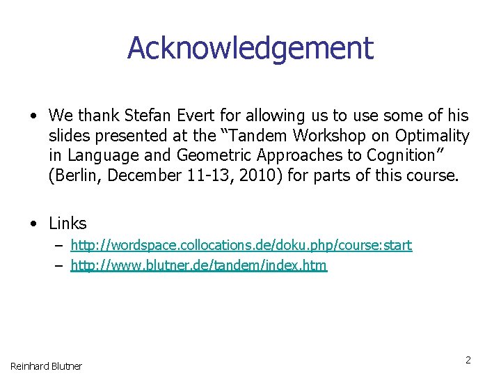 Acknowledgement • We thank Stefan Evert for allowing us to use some of his
