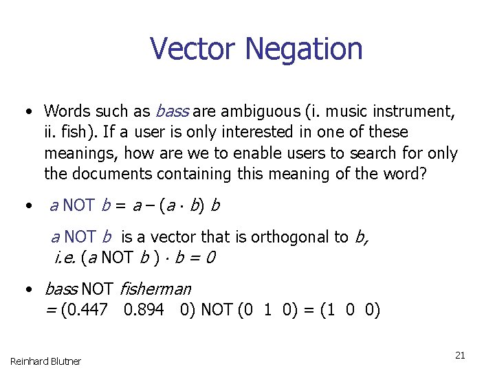 Vector Negation • Words such as bass are ambiguous (i. music instrument, ii. fish).