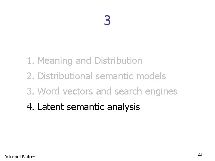 3 1. Meaning and Distribution 2. Distributional semantic models 3. Word vectors and search