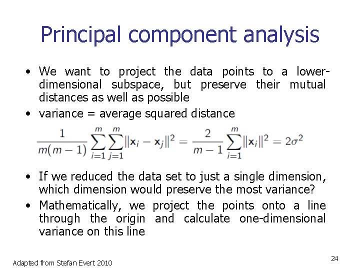 Principal component analysis • We want to project the data points to a lower