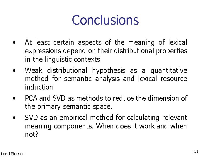 Conclusions • At least certain aspects of the meaning of lexical expressions depend on