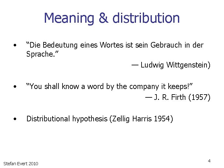 Meaning & distribution • “Die Bedeutung eines Wortes ist sein Gebrauch in der Sprache.