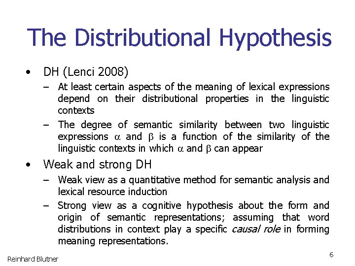The Distributional Hypothesis • DH (Lenci 2008) – At least certain aspects of the