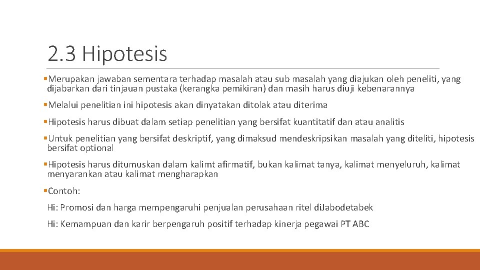 2. 3 Hipotesis §Merupakan jawaban sementara terhadap masalah atau sub masalah yang diajukan oleh