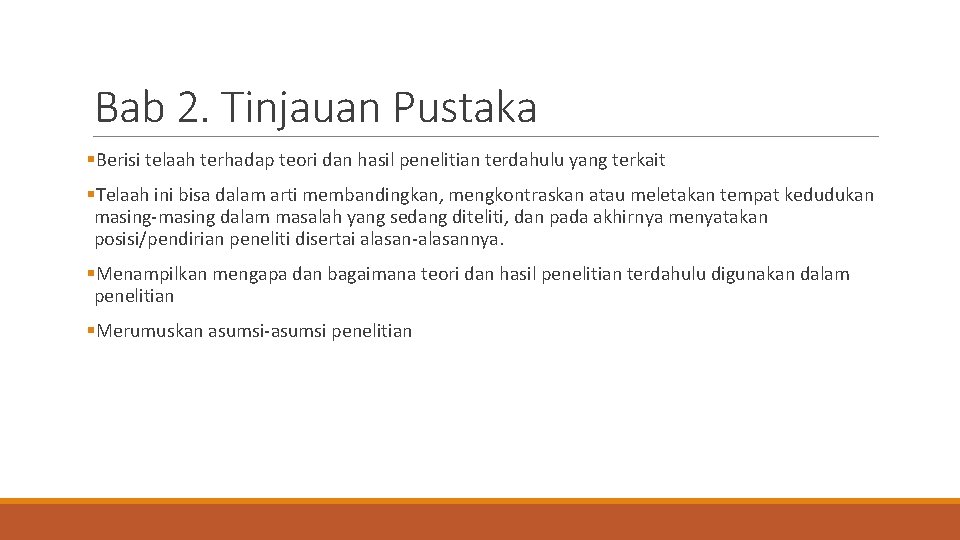 Bab 2. Tinjauan Pustaka §Berisi telaah terhadap teori dan hasil penelitian terdahulu yang terkait