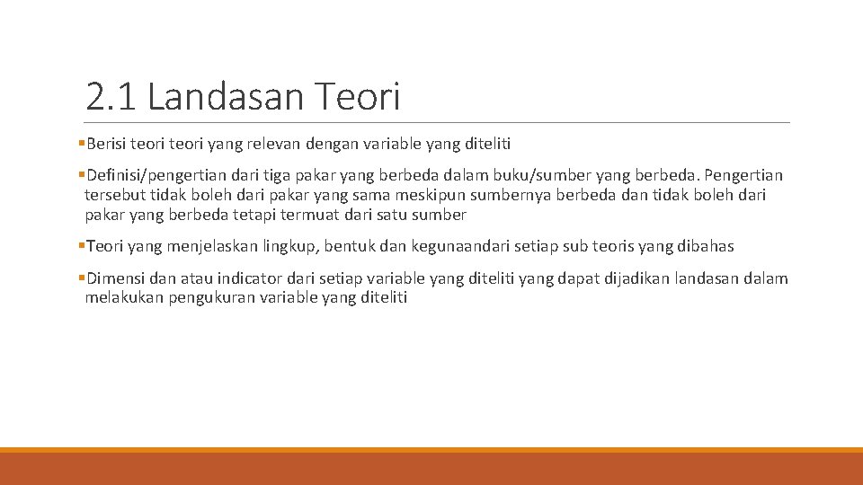 2. 1 Landasan Teori §Berisi teori yang relevan dengan variable yang diteliti §Definisi/pengertian dari