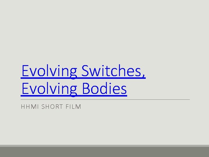 Evolving Switches, Evolving Bodies HHMI SHORT FILM 