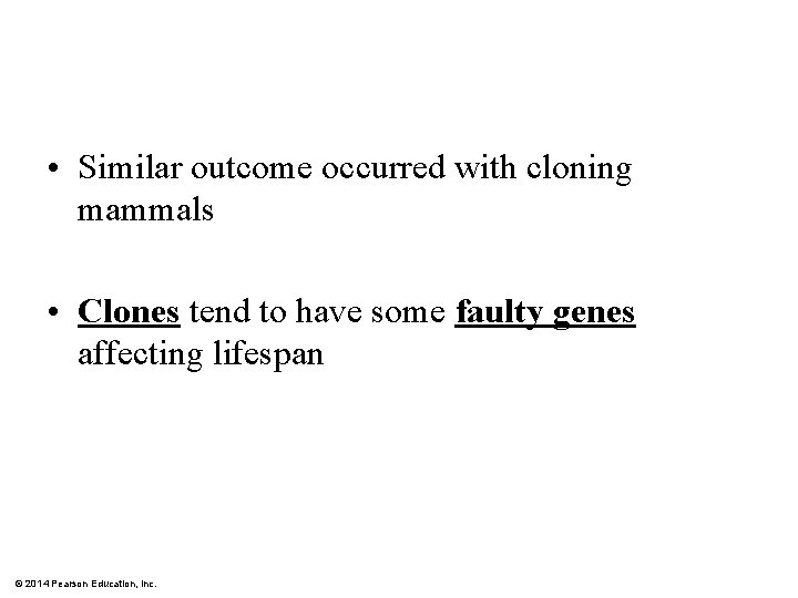  • Similar outcome occurred with cloning mammals • Clones tend to have some