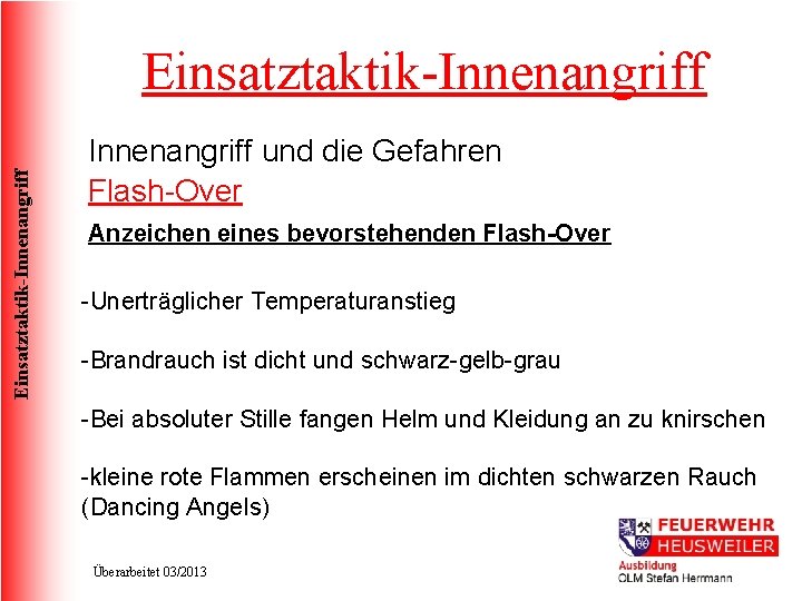 Einsatztaktik-Innenangriff und die Gefahren Flash-Over Anzeichen eines bevorstehenden Flash-Over -Unerträglicher Temperaturanstieg -Brandrauch ist dicht