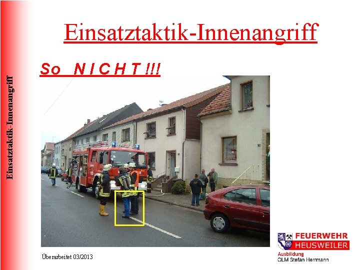 Einsatztaktik-Innenangriff So N I C H T !!! Überarbeitet 03/2013 