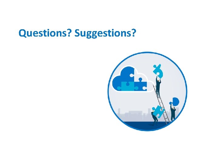 Questions? Suggestions? 