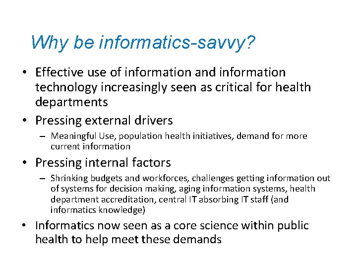 Why be informatics-savvy? • Effective use of information and information technology increasingly seen as