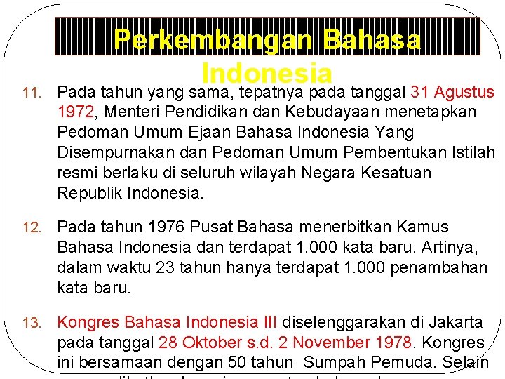 Perkembangan Bahasa Indonesia 11. Pada tahun yang sama, tepatnya pada tanggal 31 Agustus 1972,