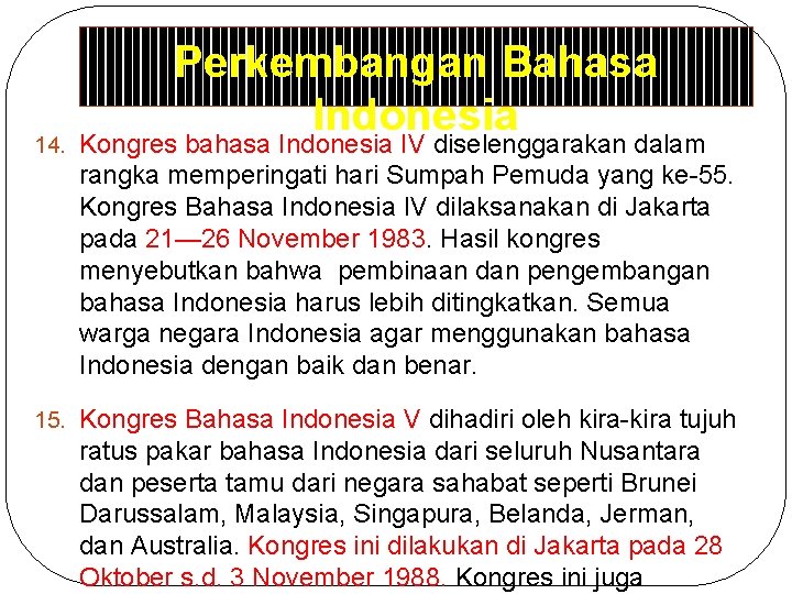 Perkembangan Bahasa Indonesia 14. Kongres bahasa Indonesia IV diselenggarakan dalam rangka memperingati hari Sumpah