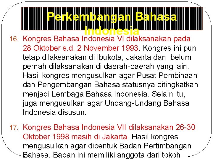 Perkembangan Bahasa Indonesia 16. Kongres Bahasa Indonesia VI dilaksanakan pada 28 Oktober s. d.
