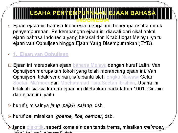 USAHA PENYEMPURNAAN EJAAN BAHASA INDONESIA • Ejaan-ejaan ini bahasa Indonesia mengalami beberapa usaha untuk