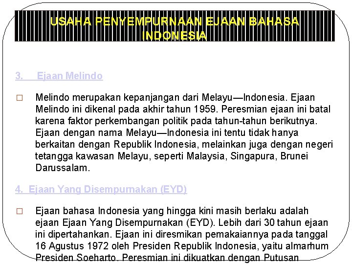 USAHA PENYEMPURNAAN EJAAN BAHASA INDONESIA 3. Ejaan Melindo � Melindo merupakan kepanjangan dari Melayu—Indonesia.