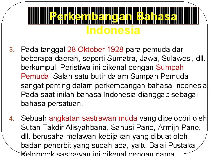 Perkembangan Bahasa Indonesia 3. Pada tanggal 28 Oktober 1928 para pemuda dari beberapa daerah,