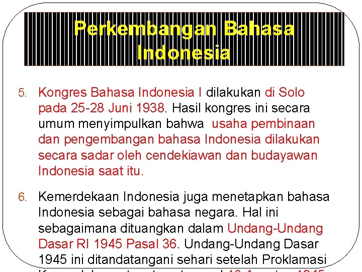 Perkembangan Bahasa Indonesia 5. Kongres Bahasa Indonesia I dilakukan di Solo pada 25 -28