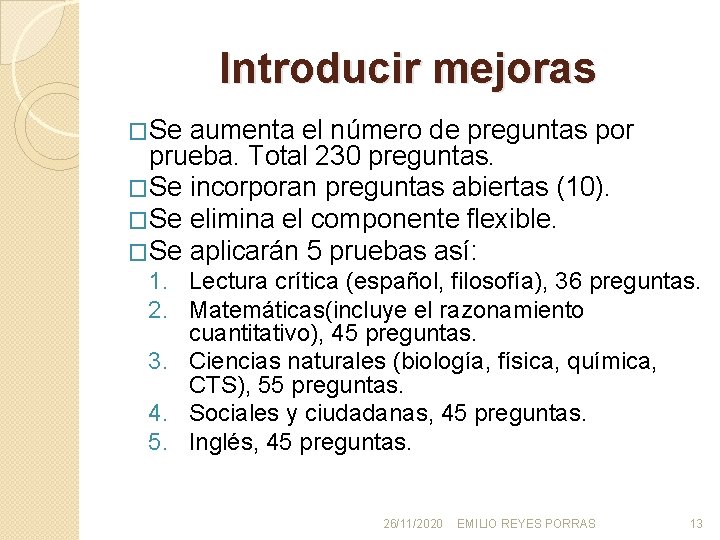 Introducir mejoras �Se aumenta el número de preguntas por prueba. Total 230 preguntas. �Se