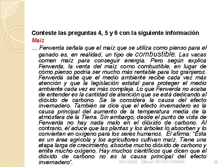 Conteste las preguntas 4, 5 y 6 con la siguiente información Maíz … Ferwerda