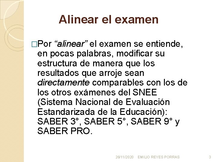 Alinear el examen �Por “alinear” el examen se entiende, en pocas palabras, modificar su