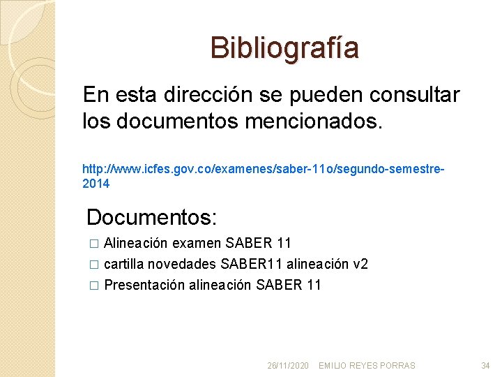 Bibliografía En esta dirección se pueden consultar los documentos mencionados. http: //www. icfes. gov.