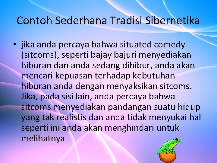 Contoh Sederhana Tradisi Sibernetika • jika anda percaya bahwa situated comedy (sitcoms), seperti bajay