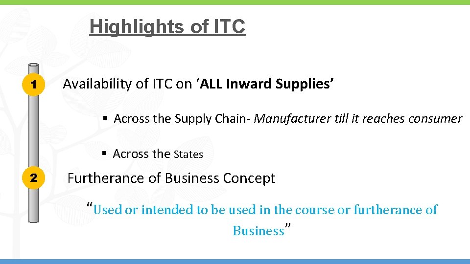 Highlights of ITC 1 Availability of ITC on ‘ALL Inward Supplies’ § Across the