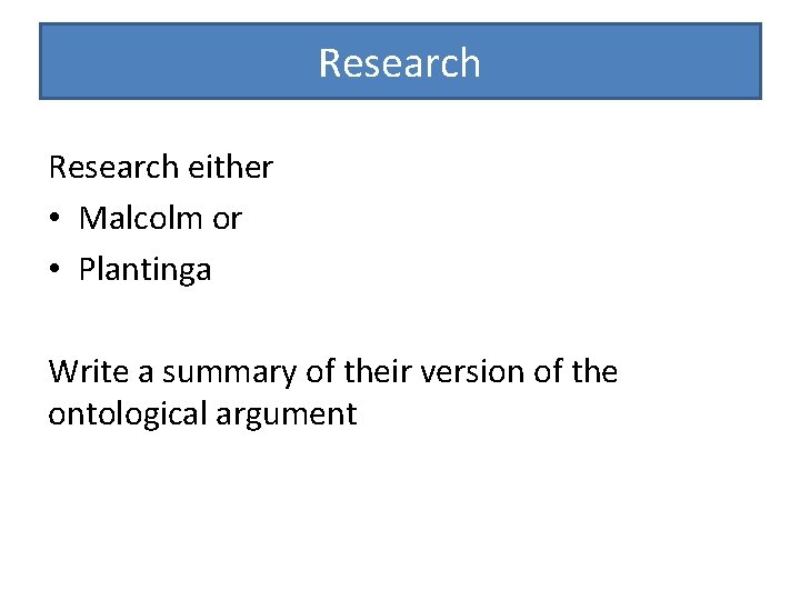 Research either • Malcolm or • Plantinga Write a summary of their version of