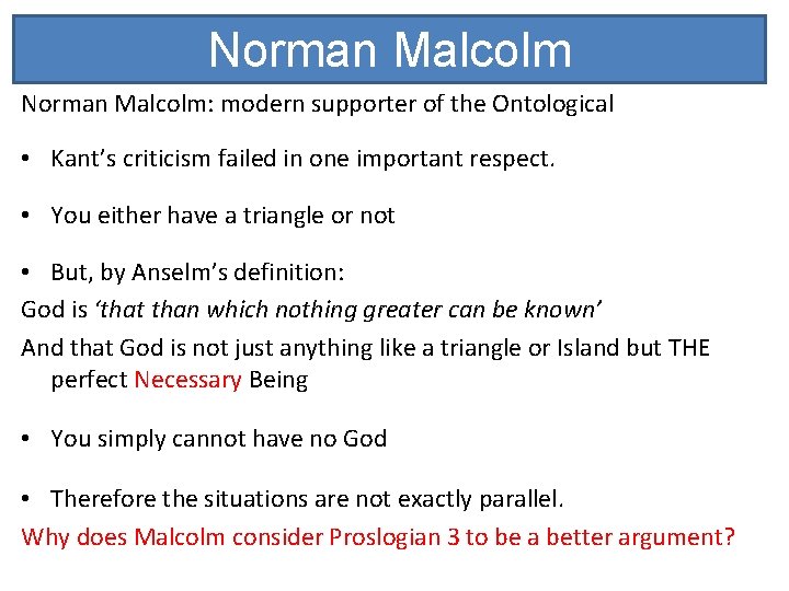 Norman Malcolm: modern supporter of the Ontological • Kant’s criticism failed in one important