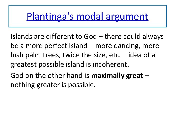 Plantinga's modal argument Islands are different to God – there could always be a