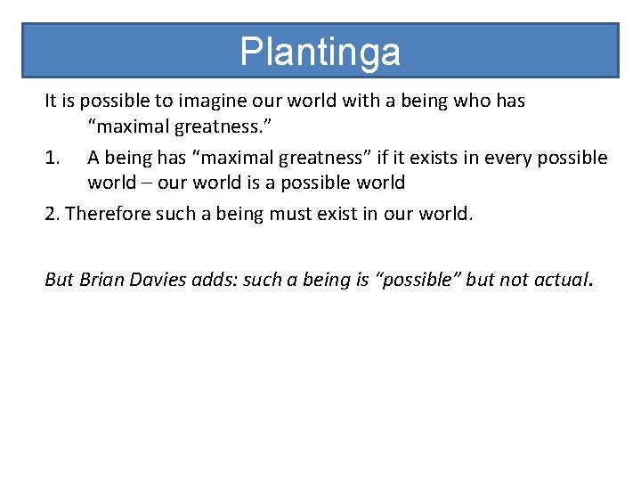 Plantinga It is possible to imagine our world with a being who has “maximal